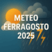 METEO FERRAGOSTO 2025: Tra sole ma anche forti temporali