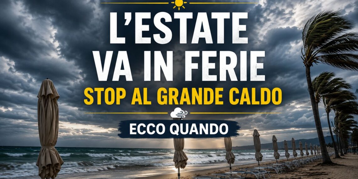 L’estate va in ferie, stop al grande caldo: ecco quando