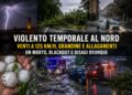 Violento temporale devasta il Nord Italia: un morto, venti a 125 km/h e città allagate